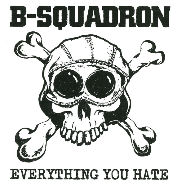 B-Squadron "Everything You Hate" LP